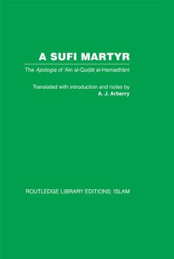 A Sufi Martyr (The Apologia of 'Ain al-Qudat al-Hamadhani) by A.J. Arberry, 9780415442589