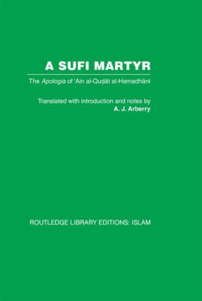 A Sufi Martyr (The Apologia of 'Ain al-Qudat al-Hamadhani) by A.J. Arberry, 9780415442589