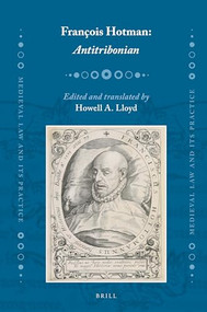 François Hotman: Antitribonian by Howell A. Lloyd, 9789004400337