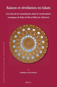 Raison et révélation en Islam: Les voies de la connaissance dans le commentaire coranique de Faḫr al-Dīn al-Rāzī (m. 606/1210) (French Edition) by Ahmed Oulddali, 9789004400481