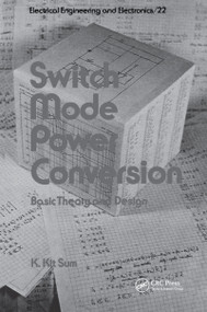 Switch Mode Power Conversion (Basic Theory and Design) by K. Kit Sum, 9780824772345
