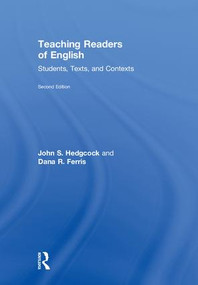 Teaching Readers of English (Students, Texts, and Contexts) by John S. Hedgcock, Dana R. Ferris, 9781138206205