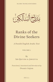 Ranks of the Divine Seekers (A Parallel English-Arabic Text. Volume 1) by Ovamir Anjum, Ibn Qayyim al-Jawziyya, 9789004404540