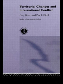 Territorial Changes and International Conflict by Paul Diehl, Gary Goertz, 9780415075978