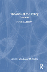 Theories Of The Policy Process by Christopher M. Weible, 9781032311296
