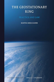 The Geostationary Ring (Practice and Law) by Martha Mejía-Kaiser, 9789004406919