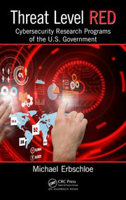 Threat Level Red (Cybersecurity Research Programs of the U.S. Government) by Michael Erbschloe, 9781138052802