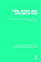 Time, Work and Organization by Paul Blyton, John Hassard, Stephen Hill, Ken Starkey, 9781138289192