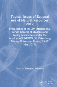 Topical Issues of Rational use of Natural Resources 2019 by Vladimir Litvinenko, 9780367857134