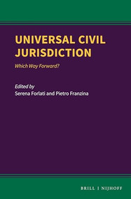 Universal Civil Jurisdiction (Which Way Forward?) by Serena Forlati, Pietro Franzina, 9789004408562