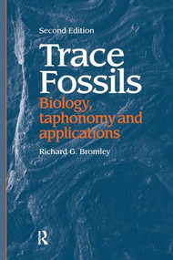 Trace Fossils (Biology, Taxonomy and Applications) by Richard G. (Geological Institute, University of Copenhagen, Denmark), Bromley, 9781138177550