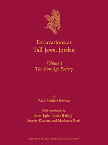 Excavations at Tall Jawa, Jordan (Volume 3: The Iron Age Pottery) by Michèle Daviau, 9789004409095