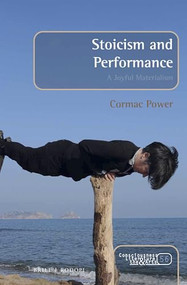 Stoicism and Performance (A Joyful Materialism) by Cormac Power, 9789004409538