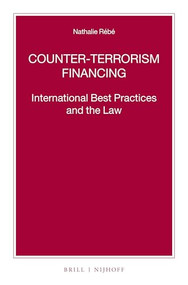 Counter-Terrorism Financing (International Best Practices and the Law) by Nathalie Rébé, 9789004409668
