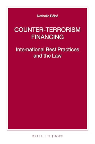 Counter-Terrorism Financing (International Best Practices and the Law) by Nathalie Rébé, 9789004409668