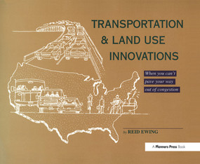 Transportation & Land Use Innovations (When you can't pave your way out of congestion) by Reid Ewing, 9780367092689