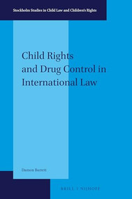 Child Rights and Drug Control in International Law by Damon Barrett, 9789004410589