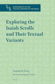 Exploring the Isaiah Scrolls and Their Textual Variants by Donald W. Parry, 9789004410596
