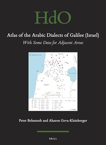 Atlas of the Arabic Dialects of Galilee (Israel) (With Some Data for Adjacent Areas) by Peter Behnstedt, Aharon Geva Kleinberger, 9789004410664