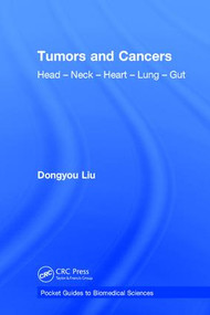 Tumors and Cancers (Head - Neck - Heart - Lung - Gut) by Dongyou Liu, 9781138300859