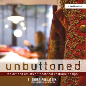 Unbuttoned (The Art and Artists of Theatrical Costume Design) by Shura Pollatsek, 9781138414723