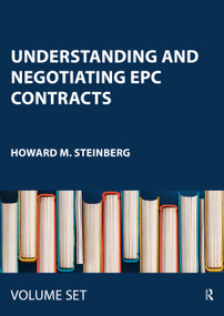 Understanding and Negotiating EPC Contracts (Two Volume Set) by Howard M. Steinberg, 9781138285477
