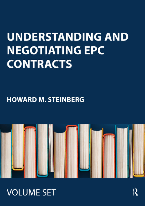Understanding and Negotiating EPC Contracts (Two Volume Set) by Howard M. Steinberg, 9781138285477