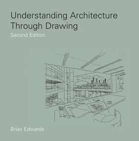 Understanding Architecture Through Drawing by Brian Edwards, 9780415444132