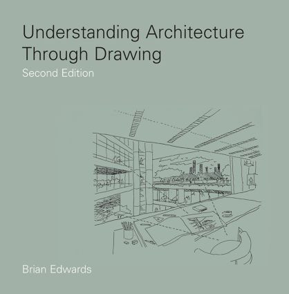Understanding Architecture Through Drawing by Brian Edwards, 9780415444132