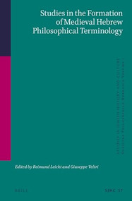 Studies in the Formation of Medieval Hebrew Philosophical Terminology (Officina Philosophica Hebraica Volume I) by Reimund Leicht, Giuseppe Veltri, 9789004412989