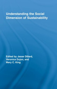 Understanding the Social Dimension of Sustainability by Jesse Dillard, Veronica Dujon, Mary C. King, 9780415964654