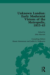 Unknown London (Early Modernist Visions of the Metropolis, 1815-45) by John Marriott, 9781851967308