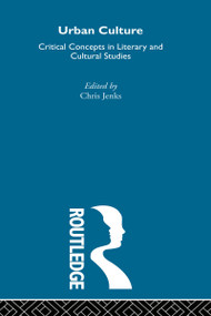 Urban Culture (Critical Concepts in Literary and Cultural Studies) by Chris Jenks, 9780415304825
