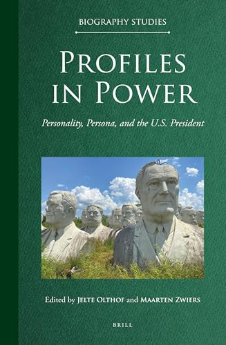 Profiles in Power (Personality, Persona, and the U.S. President) by Jelte Olthof, Maarten Zwiers, 9789004414440