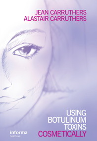 Using Botulinum Toxins Cosmetically (A Practical Guide) by Jean Carruthers, Alastair Carruthers, 9781841842172