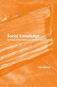 Social Knowledge (An Essay on the Nature and Limits of Social Science) by Paul Mattick, 9789004414808