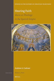 Hearing Faith (Music as Theology in the Spanish Empire) by Andrew A. Cashner, 9789004414976
