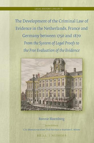 The Development of the Criminal Law of Evidence in the Netherlands, France and Germany between 1750 and 1870 by Ronnie Bloemberg, 9789004415010