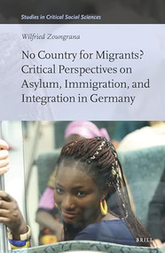 No Country for Migrants? Critical Perspectives on Asylum, Immigration, and Integration in Germany by Wilfried Zoungrana, 9789004415508