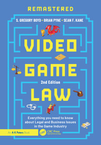 Video Game Law (Everything you need to know about Legal and Business Issues in the Game Industry) by S. Gregory Boyd, Brian Pyne, Sean F. Kane, 9781032911199