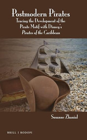 Postmodern Pirates (Tracing the Development of the Pirate Motif with Disney's Pirates of the Caribbean) by Susanne Zhanial, 9789004416086