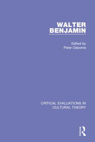 Walter Benjamin:Critical Evaluations 3V (Critical Evaluations in Cultural Theory) by Peter Osborne, 9780415325332
