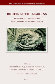 Rights at the Margins (Historical, Legal and Philosophical Perspectives) by Virpi Mäkinen, Jonathan William Robinson, Pamela Slotte, Heikki Haara, 9789004416772