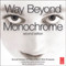 Way Beyond Monochrome 2e (Advanced Techniques for Traditional Black & White Photography including digital negatives and hybrid printing) by Ralph Lambrecht, Chris Woodhouse, 9780240816258