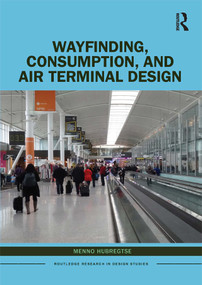 Wayfinding, Consumption, and Air Terminal Design by Menno Hubregtse, 9780367352561