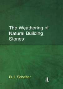 The Weathering of Natural Building Stones by R.J. Schaffer, 9781873394694