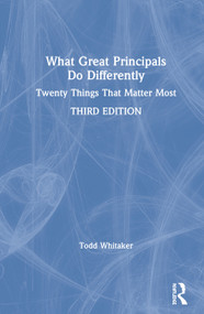 What Great Principals Do Differently (Twenty Things That Matter Most) by Todd Whitaker, 9780367344689