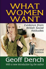 What Women Want (Evidence from British Social Attitudes) by Geoff Dench, 9781138540453