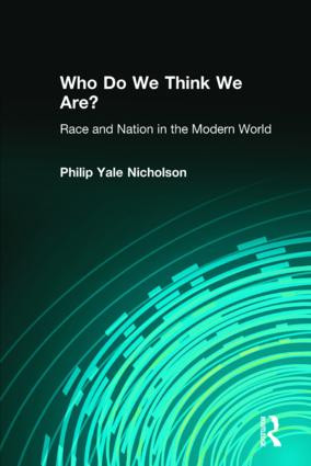 Who Do We Think We Are? (Race and Nation in the Modern World) by Philip Yale Nicholson, 9780765603913