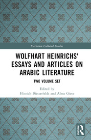 Wolfhart Heinrichs' Essays and Articles on Arabic Literature (Two Volume Set) by Hinrich Biesterfeldt, Alma Giese, 9781032625836